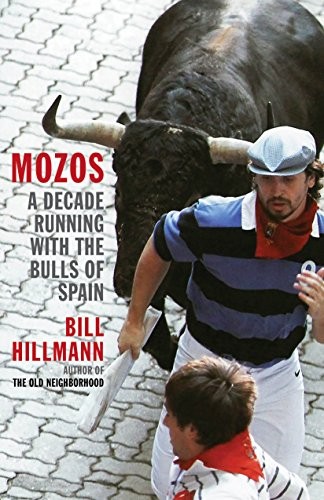 Mozos: A Decade Running with the Bulls of Spain,Bill Hillmann