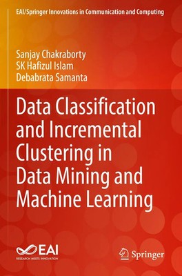 Data Classification and Incremental Clustering in Data Mining and Machine...