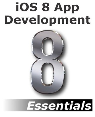 IOS 8 APP DEVELOPMENT ESSENTIALS - SECOND EDITION: LEARN By Neil Smyth EXCELLENT