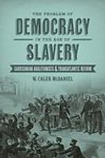 Problem of Democracy in the Age of Slavery: Garrisonian Abolitionists  & Transa