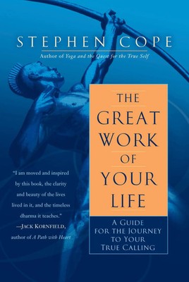 The Great Work of Your Life | A Guide for the Journey to Your True Calling