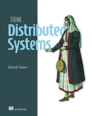 Think Distributed Systems by Dominik Tornow PAPERBACK 9781633436176