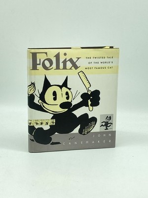 Felix The Twisted Tale of the World's Most Famous Cat
