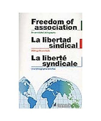 Freedom of Association: An Annotated Bibliography, International Labour Office