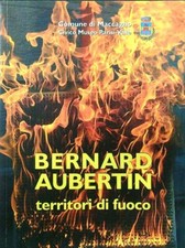 BERNARD AUBERTIN TERRITORIO DI FUOCO AA.VV. COMUNE DI MACCAGNO 2011 