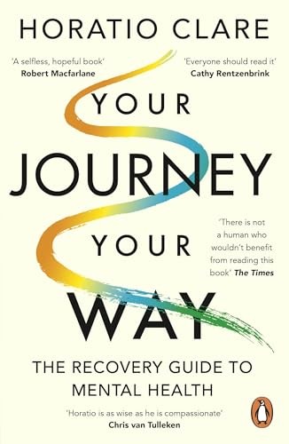 Your Journey, Your Way : How To Make The Mental Health System Work For You Horatio Clare - Image 4