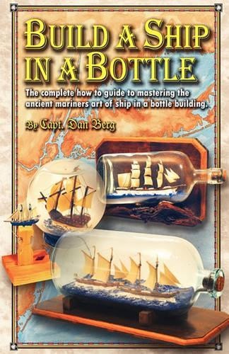 Dan Berg Build a Ship in a Bottle (Tascabile)