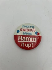 Vintage Hamm's BEER It’s Got To Be Somebody’s Birthday Hamm it up Button 2.25”
