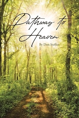 Pathway to Heaven Don G Steffen Paperback