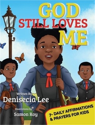 God Still Loves Me: 7- Daily Affirmations & Prayers for Kids (Hardback or Cased