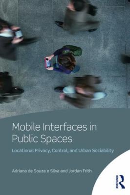Mobile Interfaces in Public Spaces : Locational Privacy, Control,