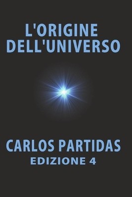 L'Origine Dell'universo: La Massa Oscura Dell'universo by Carlos L. Partidas Pap