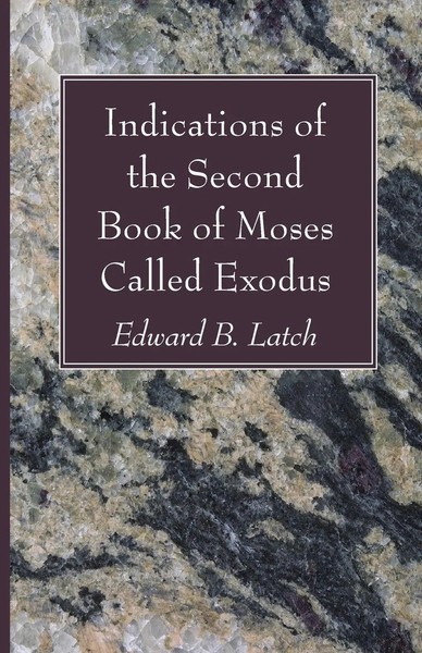 Indications Of The Second Book Of Moses Called Exodus | Edward B. Latch | Buch-image