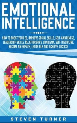 Emotional Intelligence: How to Boost Your EQ, Improve Social Skills ...