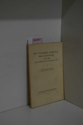 Die englische Literatur der Gegenwart und die Kulturfragen unserer Zeit. Fehr, B