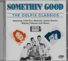 Somethin' Good: Colpix Classics - Rare PolyTel CD Canada - James Darren, Cookies