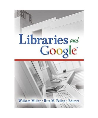 Libraries and Google, William Miller, Rita M. Pellen