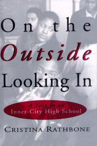 On the Outside Looking In : A Year at an Inner City High School by ...
