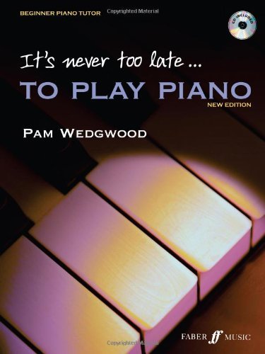 It's Never Too Late to Play Piano (Tutor book with CD) By Pam Wedgwood