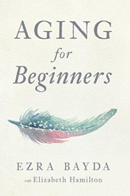 Aging for Beginners by Bayda, Ezra 1614294771 FREE Shipping