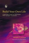 Build Your Own Life: A Self-Help Guide For Individual by Wendy Lawson 1843101149