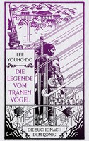 Die Suche Nach Dem KöNig - Die Legende Vom TräNenvogel 4 | Young-Do Lee | Roman