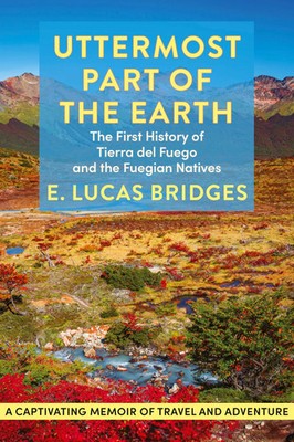 Uttermost Part of the Earth E. Lucas Bridges Taschenbuch Kartoniert / Broschiert