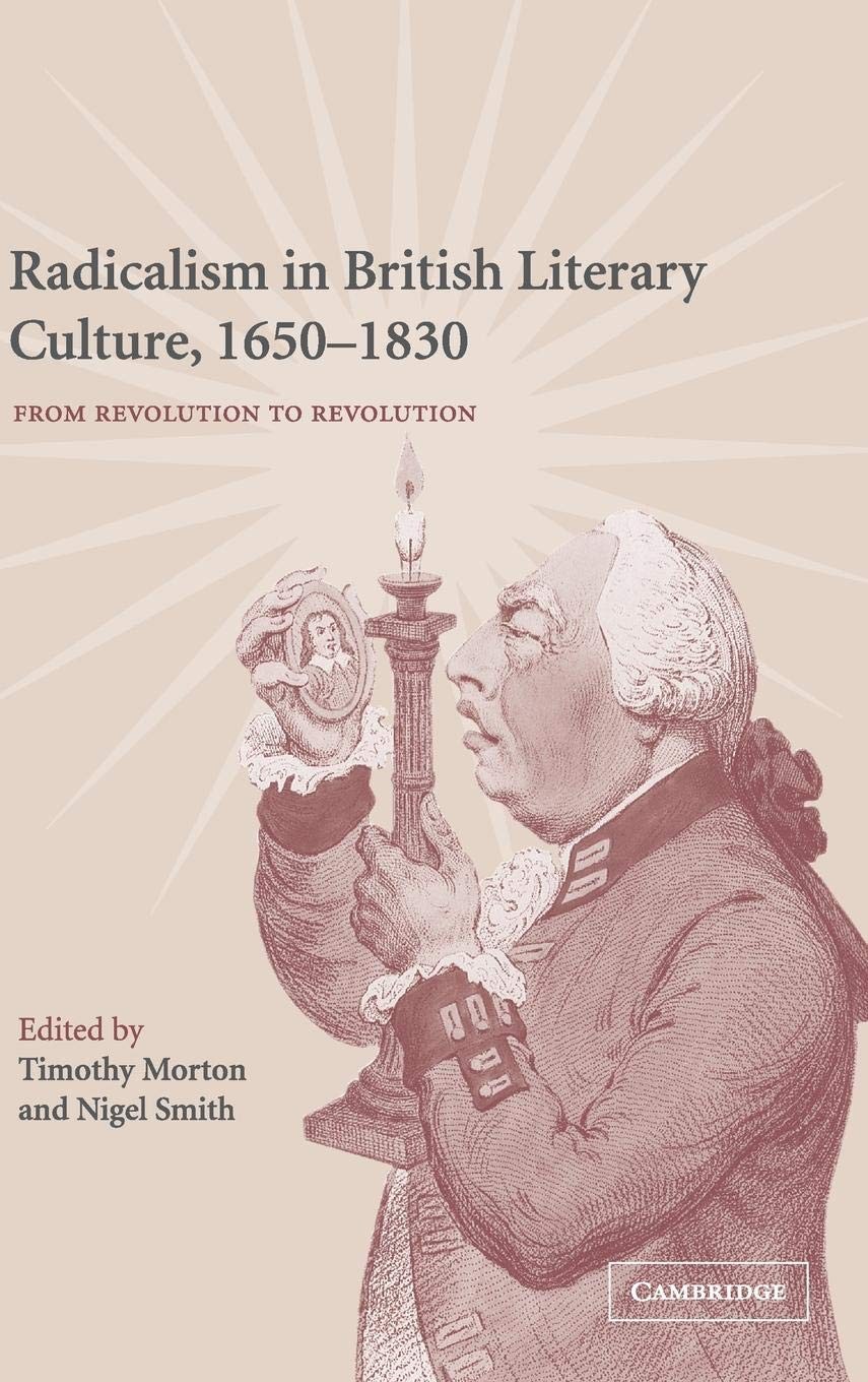 Radicalism in British Literary Culture, 1650–1830 - Timothy Morton - HBK - VGC