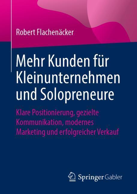 Mehr Kunden Für Kleinunternehmen Und Solopreneure, Robert Flachenäcker