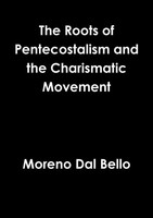 Moreno Dal Bello | Roots Of Pentecostalism And The Charismatic Movement | Buch