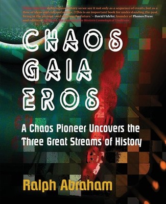 Chaos, Gaia, Eros: A Chaos Pioneer Uncovers the Three Great Streams of Histo...