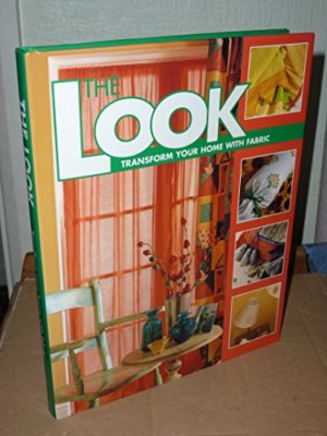 THE LOOK: TRANSFORM YOUR HOME WITH FABRIC. By No Author.