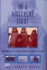 In a Different Light: Growing Up in a Yupik Eskimo Village in Alaska by Meyer