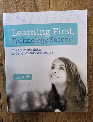 Learning First, Technology Second 2nd Ed Paperback by Liz Kolb