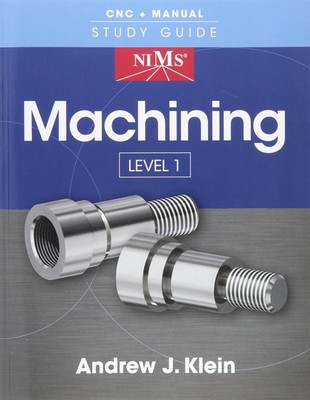 NIMS Machining Level 1 Study Guide by Andrew J. Klein