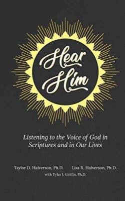 Hear Him: Listening to the Voice of God in Scriptures and in Our Lives - GOOD