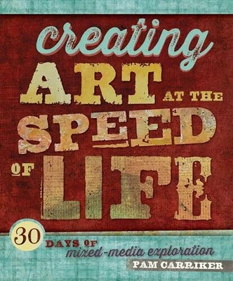 Creating Art at the Speed of Life: 30 Days of Mixed-Media Buch Interweave