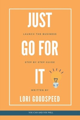 Goodspeed - Just Go For It  Launch The Business Step by Step Guide -  - X555z