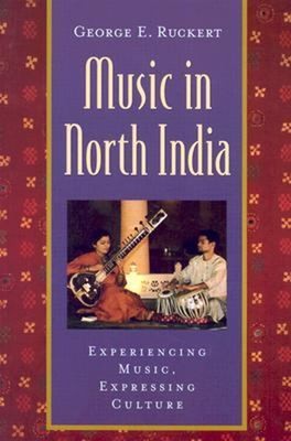 Music in North India : Experiencing Music, Expressing Culture Geo