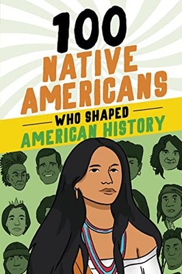 100 Native Americans Who Shaped Ame..., Juettner, Bonni