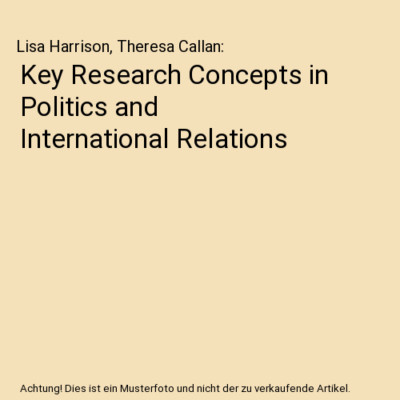 Key Research Concepts in Politics and International Relations, Lisa Harrison, Th