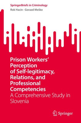 Rok Hacin (u. a.) | Prison Workers' Perception of Self-legitimacy, Relations,...