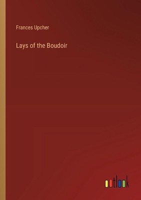 Lays of the Boudoir by Frances Upcher Paperback Book