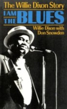 I Am the Blues : The Willie Dixon Story Paperback Don, Dixon, Wil
