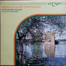 Frederick Delius & Sir Edward Elgar - The Louis Halsey Singers, Louis Halsey, De
