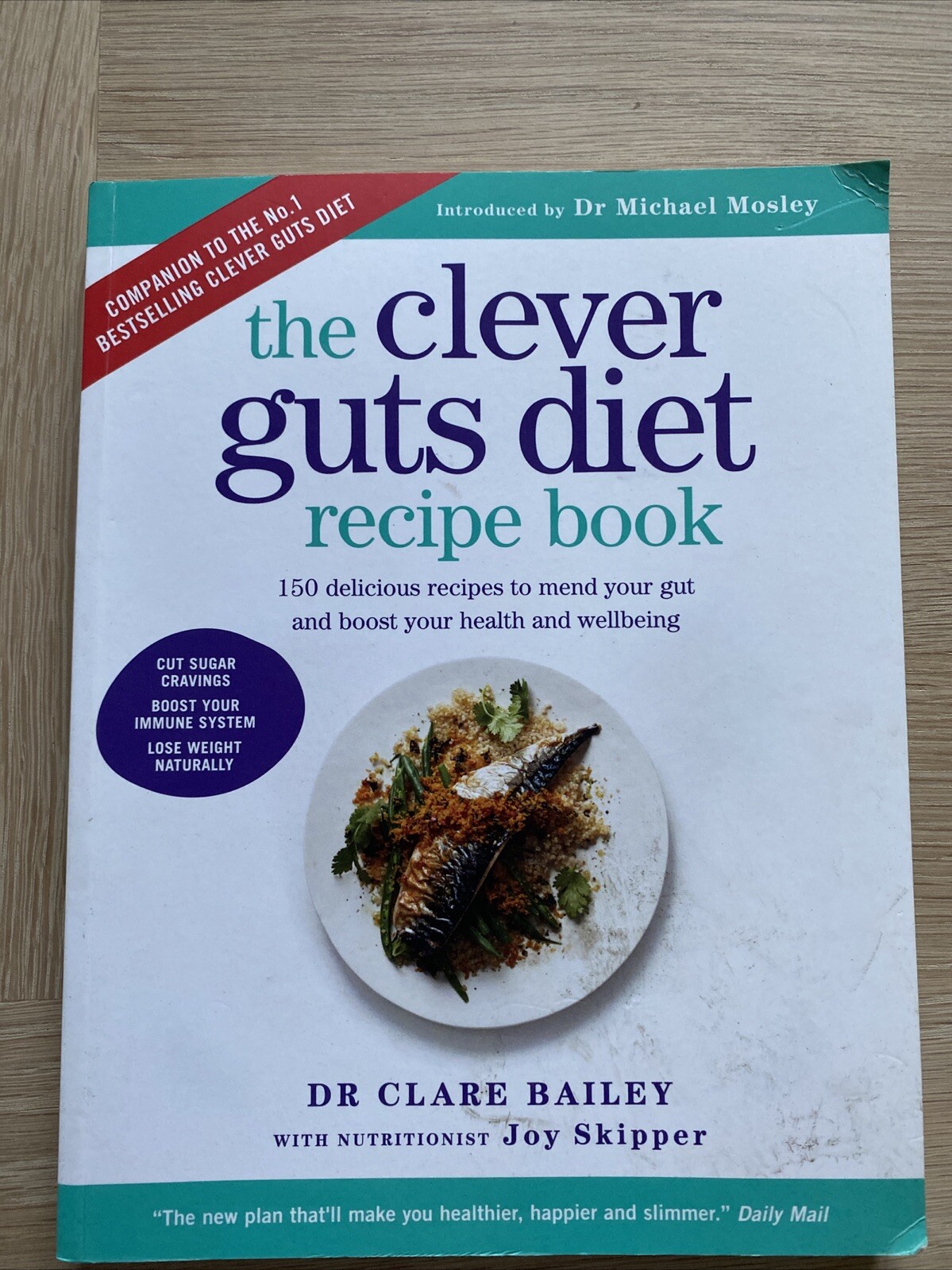 Clever Guts Diet Recipe Book: 150 delicious recipes to mend your gut and boost,