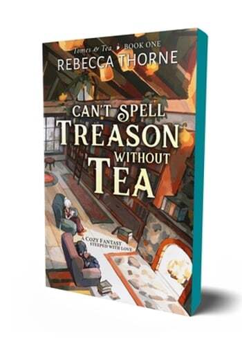 Can't Spell Treason Without Tea by Rebecca Thorne: Used
