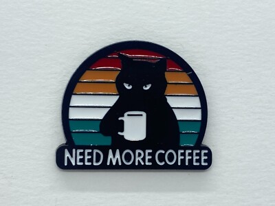 NEED MORE COFFEE Cat Metal Enamel Pin Badge