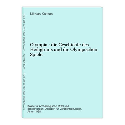 Olympia : die Geschichte des Heiligtums und die Olympischen Spiele. Kaltsas, Nik