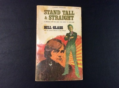 Stand Tall & Straight (A design for the man you want to become) By Bill Glass PB